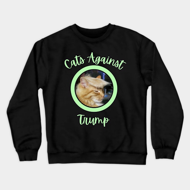 Funny Cats Anti-Trump - Cats Against Trump 8 Crewneck Sweatshirt by mkhriesat